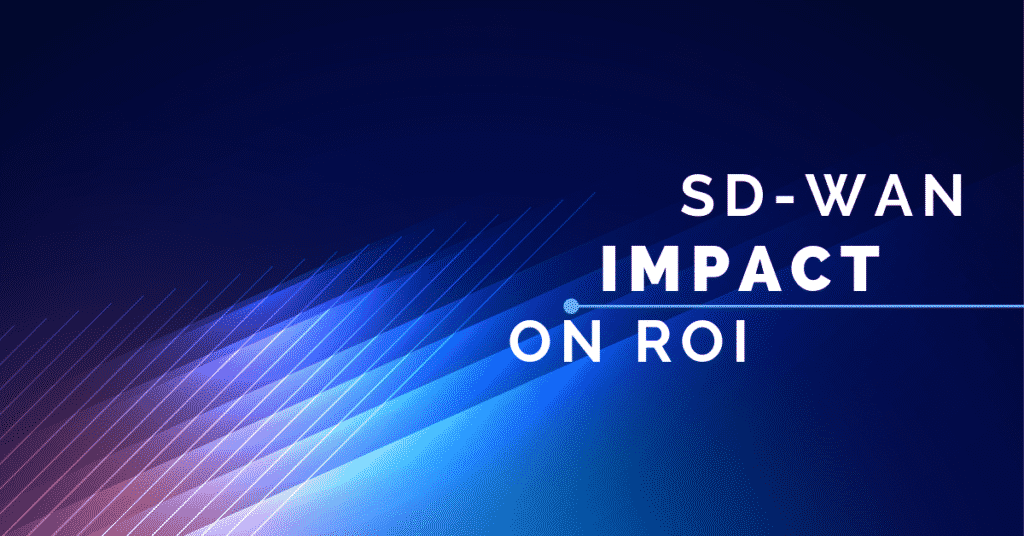 SD-WAN Impact on ROI