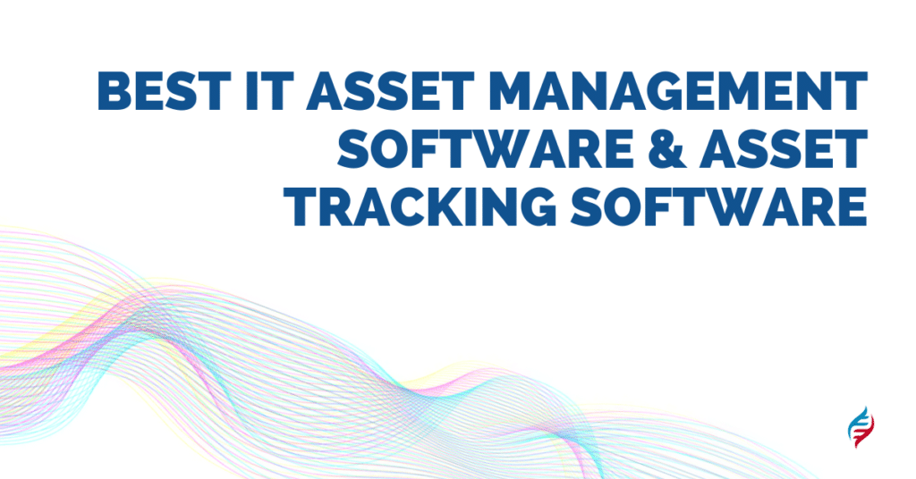 Best IT Asset Management Software & Asset Tracking Software