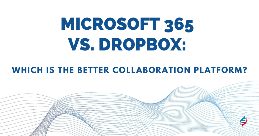 Microsoft 365 vs. Dropbox: Which Is the Better Collaboration Platform?